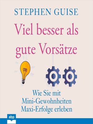 cover image of Viel besser als gute Vorsätze--Wie Sie mit Mini-Gewohnheiten Maxi-Erfolge erleben